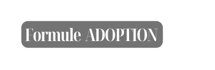 Formule ADOPTION